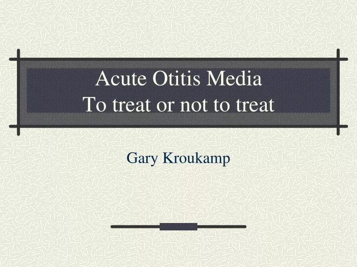 acute otitis media to treat or not to treat