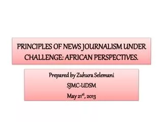 PRINCIPLES OF NEWS JOURNALISM UNDER CHALLENGE: AFRICAN PERSPECTIVES.