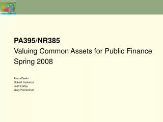 PA395/NR385 Valuing Common Assets for Public Finance Spring 2008 Amos Baehr Robert Costanza