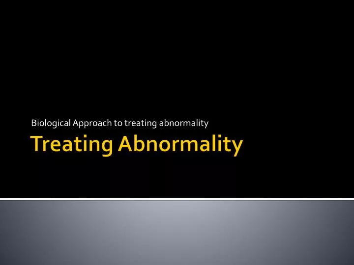 biological approach to treating abnormality