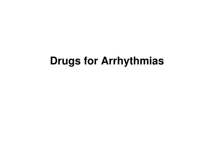 drugs for arrhythmias