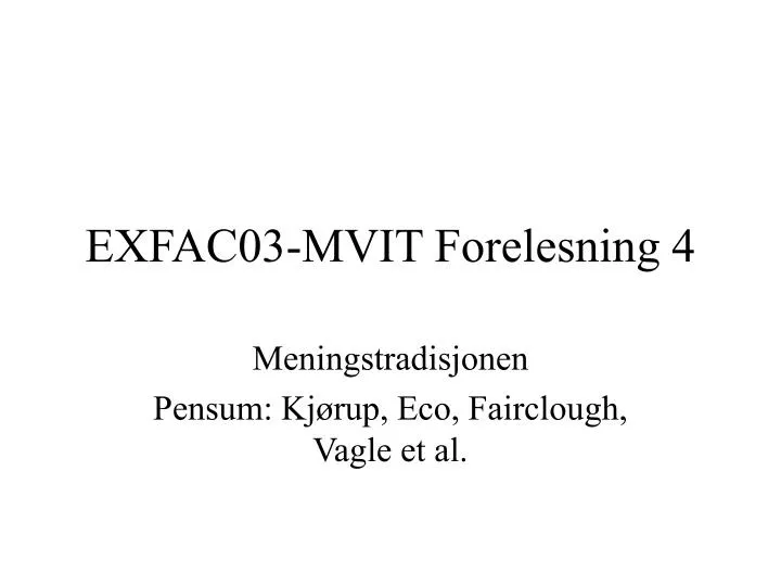 exfac03 mvit forelesning 4