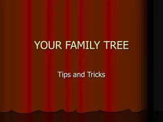 YOUR FAMILY TREE