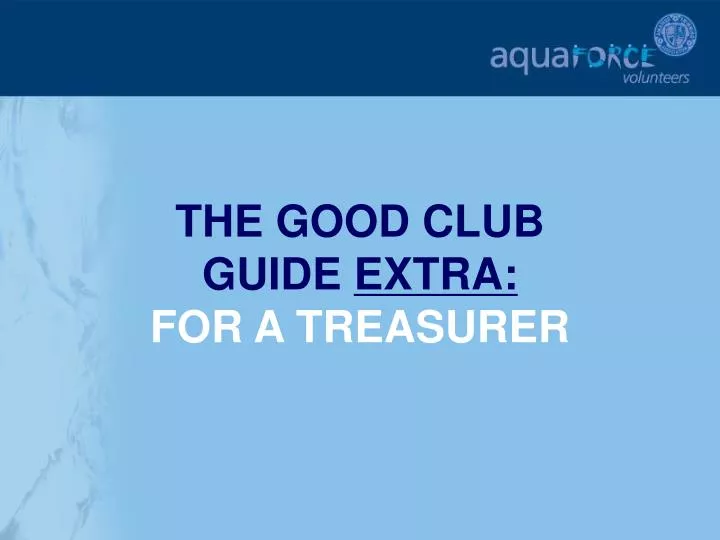 the good club guide extra for a treasurer