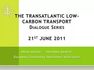THE TRANSATLANTIC LOW- CARBON TRANSPORT Dialogue Series 21 st JUNE 2011