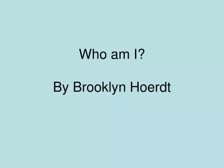 who am i by brooklyn hoerdt