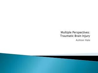 Multiple Perspectives: Traumatic Brain Injury
