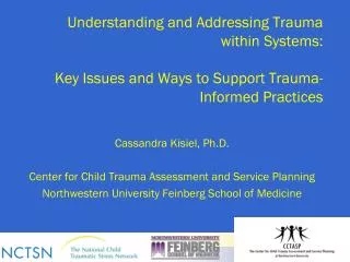 Cassandra Kisiel, Ph.D. Center for Child Trauma Assessment and Service Planning