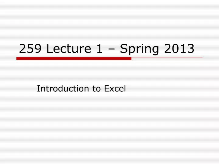 259 lecture 1 spring 2013