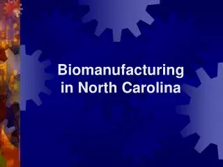 Biomanufacturing in North Carolina