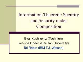 Information-Theoretic Security and Security under Composition