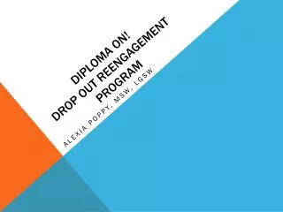 Diploma On! Drop Out Reengagement 	 Program
