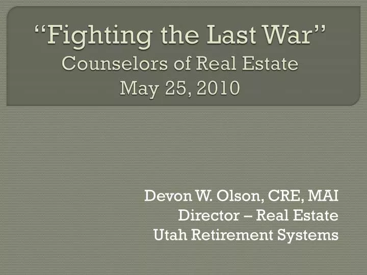 fighting the last war counselors of real estate may 25 2010