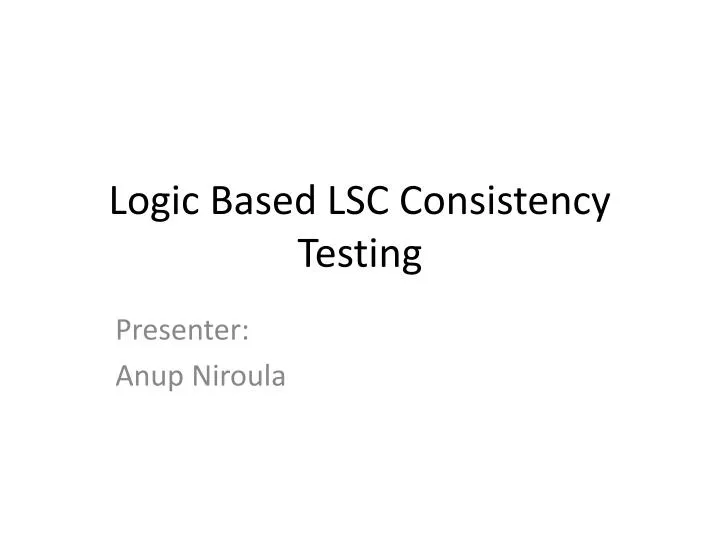 logic based lsc consistency testing