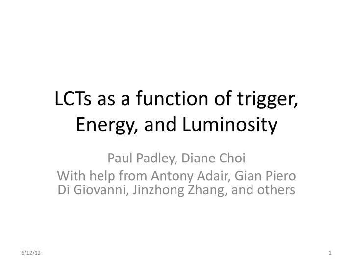 lcts as a function of trigger e nergy and luminosity
