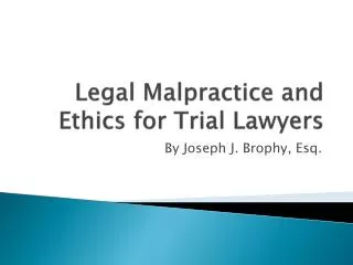 Legal Malpractice and Ethics for Trial Lawyers