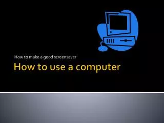 How to use a computer