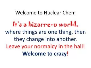 Welcome to Nuclear Chem