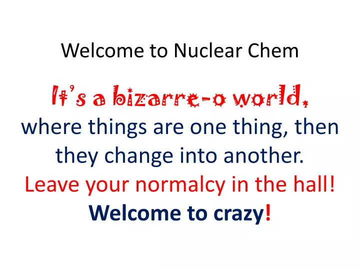 welcome to nuclear chem