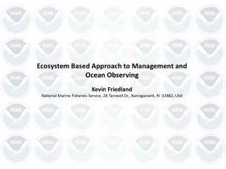 Ecosystem Based Approach to Management and Ocean Observing Kevin Friedland