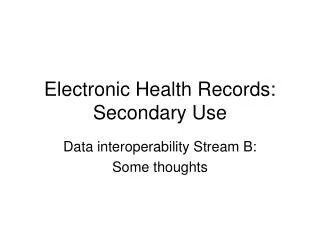 Electronic Health Records: Secondary Use