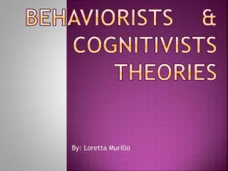Behaviorists &amp; Cognitivists Theories