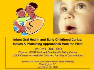 Infant Oral Health and Early Childhood Caries: Issues &amp; Promising Approaches from the Field