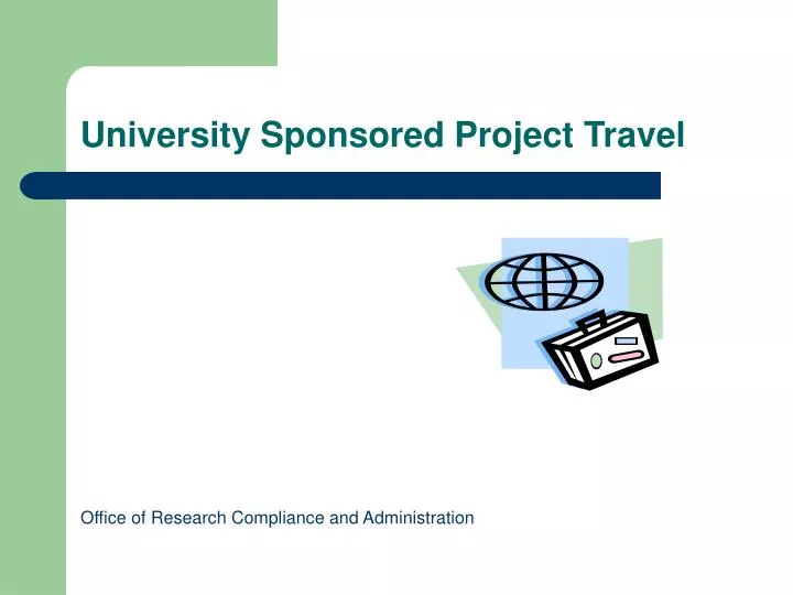 university sponsored project travel