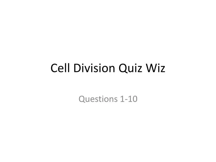 cell division quiz wiz