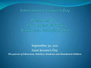 International Linguist Day Presented by : LT 2 Abbas Farooqi Ganimete Pashoja-Myftiu