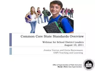 Common Core State Standards Overview Webinar for School District Leaders August 10, 2011