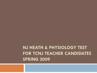 NJ Heath &amp; Physiology test for TCNJ Teacher Candidates Spring 2009