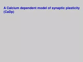 A Calcium dependent model of synaptic plasticity (CaDp)