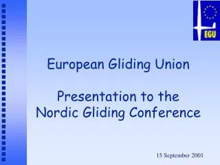 European Gliding Union Presentation to the Nordic Gliding Conference