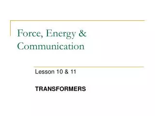 Force, Energy &amp; Communication