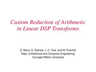 Custom Reduction of Arithmetic in Linear DSP Transforms
