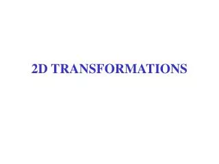 2D TRANSFORMATIONS