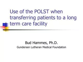 Use of the POLST when transferring patients to a long term care facility