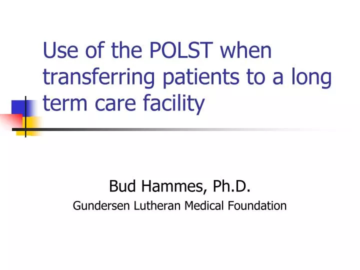 use of the polst when transferring patients to a long term care facility