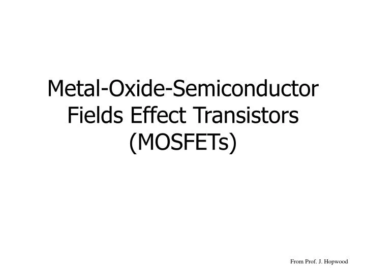 metal oxide semiconductor fields effect transistors mosfets