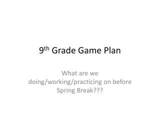 9 th Grade Game Plan