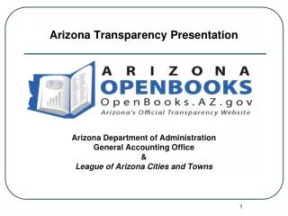 Arizona Transparency Presentation Arizona Department of Administration General Accounting Office