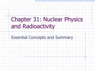 Chapter 31: Nuclear Physics and Radioactivity