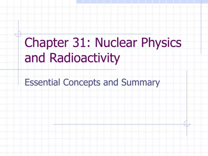 chapter 31 nuclear physics and radioactivity