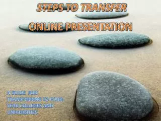 STEPS TO TRANSFER ONLINE PRESENTATION