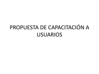 propuesta de capacitaci n a usuarios