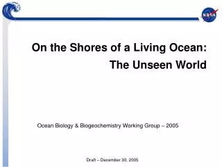 On the Shores of a Living Ocean: 			The Unseen World