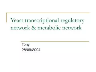 Yeast transcriptional regulatory network &amp; metabolic network