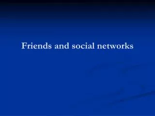 Friends and social networks