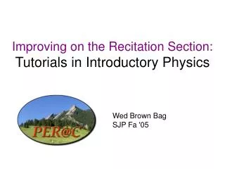 Improving on the Recitation Section: Tutorials in Introductory Physics